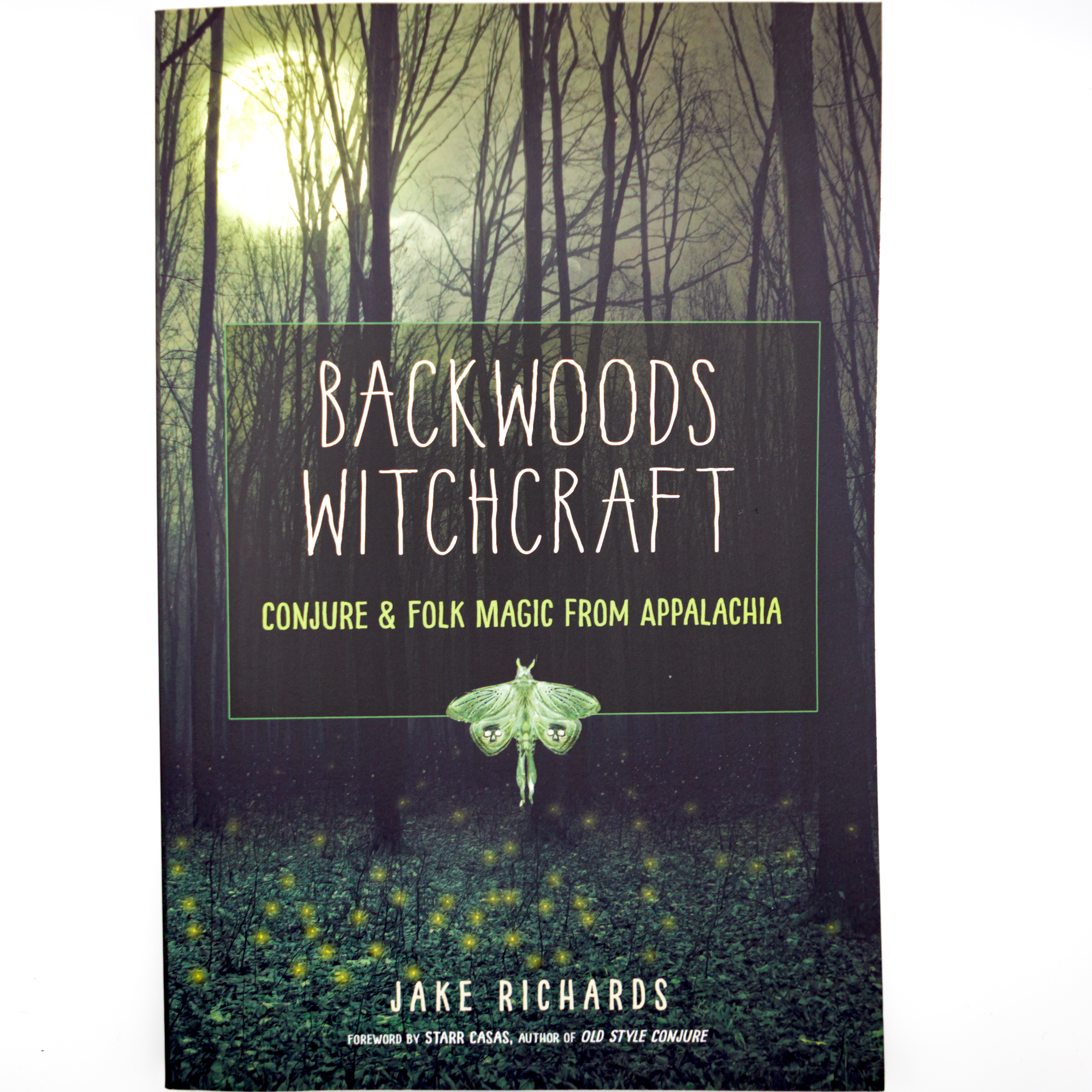 Backwoods Witchcraft: Conjure & Folk Magic from Appalachia